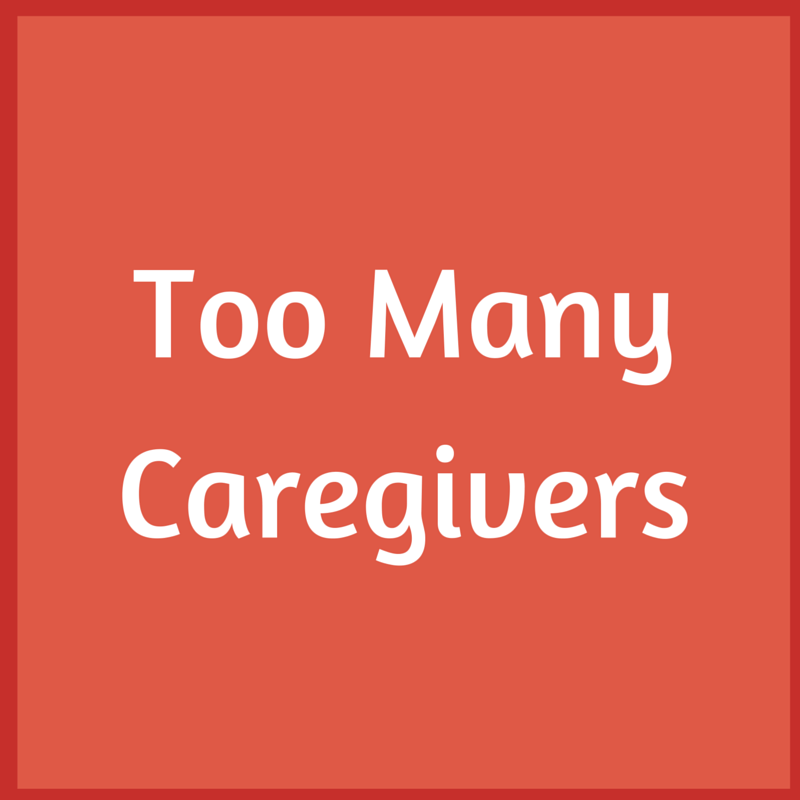 Too Many Caregivers
