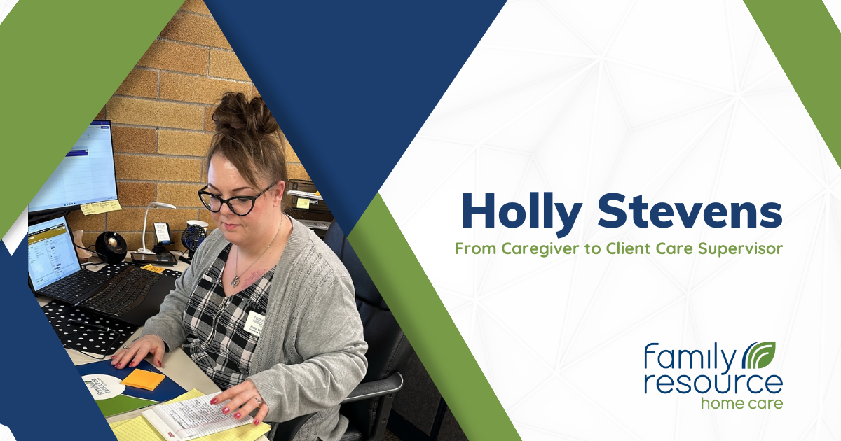 Holly Stevens from caregiver to client care supervisor