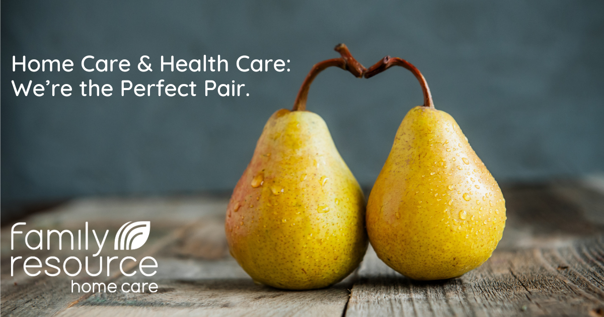 healthcare and homecare are the perfect pair