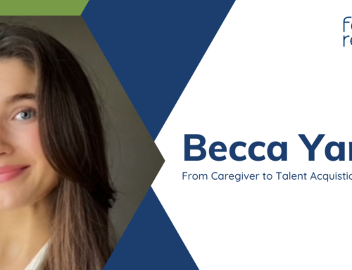 From Caregiver to Talent Acquisition Coordination: Becca Yarges’ Inspiring Career Journey