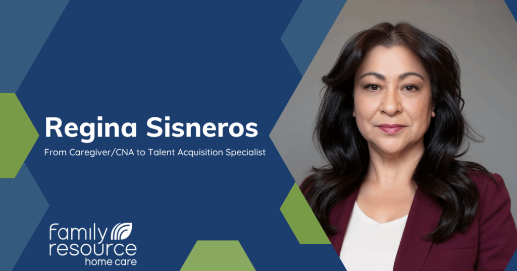 Regina Sisneros's journey in home care to Family Resource Home Care