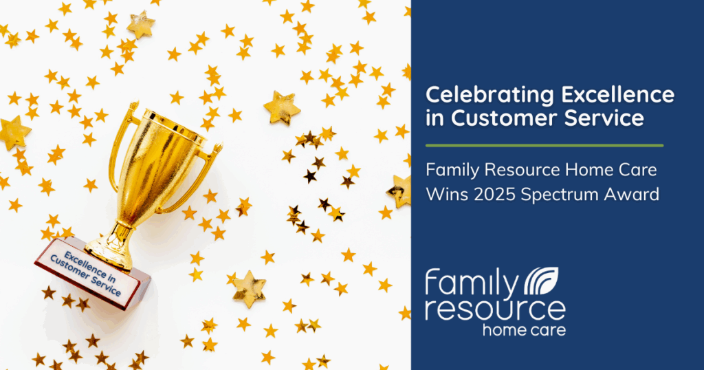 Celebrating Excellence in Customer Service: Family Resource Home Care Wins 2025 Spectrum Award