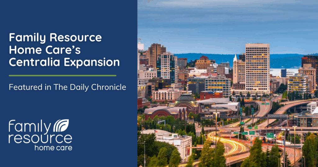 Family Resource Home Care’s Centralia Expansion Featured in The Daily Chronicle