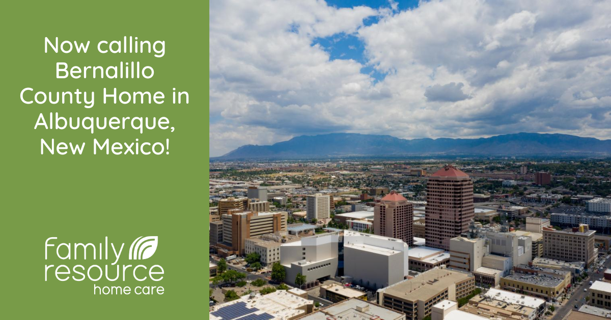 Expanding Into Our Fifth State: Bringing Home Care in Albuquerque, New Mexico to Families & Veterans